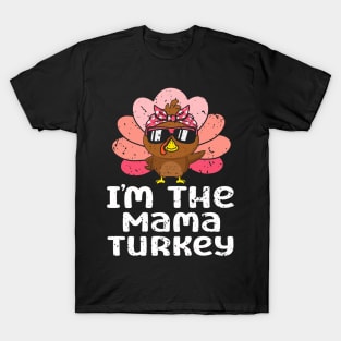 Im The Mama Turkey Funny Family Thanksgiving Mom Women T-Shirt